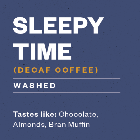 Sleepy Time: Decaf Coffee